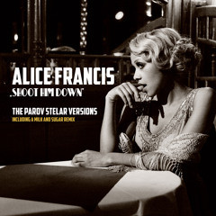 Alice Francis - Shoot Him Down (Parov Stelar Club Version)