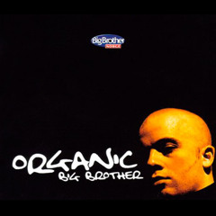 Organic - Big brother