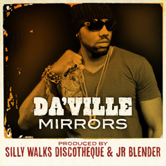 Da'Ville - Mirrors  (Produced by Silly Walks Discotheque & Jr Blender)