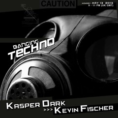 Banging Techno sets 055 >> Kasper Dark // Kevin Fischer
