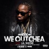 Ace Hood Lil Wayne - WE OUTCHEA