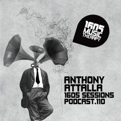 Anthony Attalla ~ 1605 Sessions // Podcast.110 ~ FREE DOWNLOAD