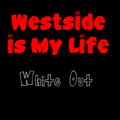 Westside Is My Life (Ft. David G.)