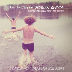 THE SUICIDE OF WESTERN CULTURE 'Remembering Better Times' (UNDO remix)