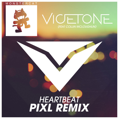 Vicetone feat. Collin McLoughlin - Heartbeat (PIXL Remix) Out Now! [Monstercat]