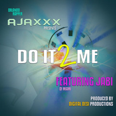 Ajaxxx feat. Jabi - Do it 2 Me