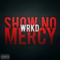 Show No Mercy (Original Mix) - WRKD