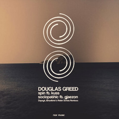OUT NOW: Douglas Greed - Spin / Sociopathic (Dapayk + Einzelkind & Robin Scholz Remixes)