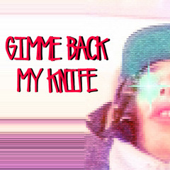 GimmeBackMyKnife