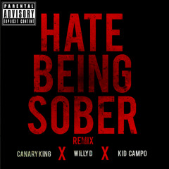 Hate Being Sober Remix (ft. Willy D & Kid Campo)