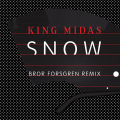 King Midas - Snow (Bror Forsgren remix)