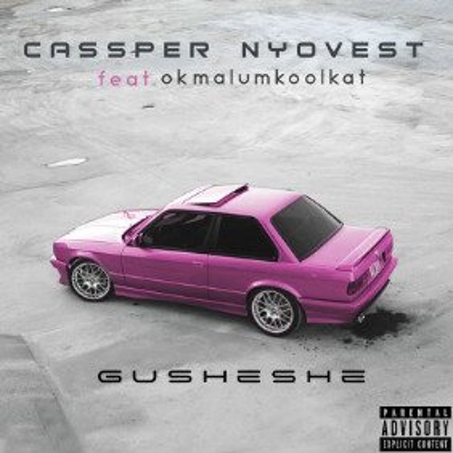 Cassper Nyovest feat. Okmalumkoolkat - Gusheshe