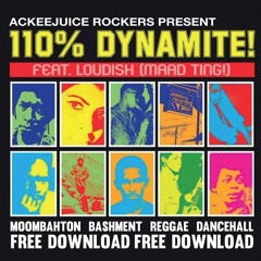 Ackeejuice Rockers feat.Loudish - 110% Dynamite [free DL]