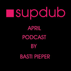 Supdub April Podcast By Basti Pieper (strictly vinyl)