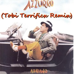 Adriano Celentano - Azzurro (Tobi Terrificx Remix)