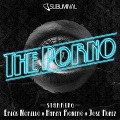 Erick Morillo, Harry Romero & Jose Nunez 'The Porno' (Original Mix)