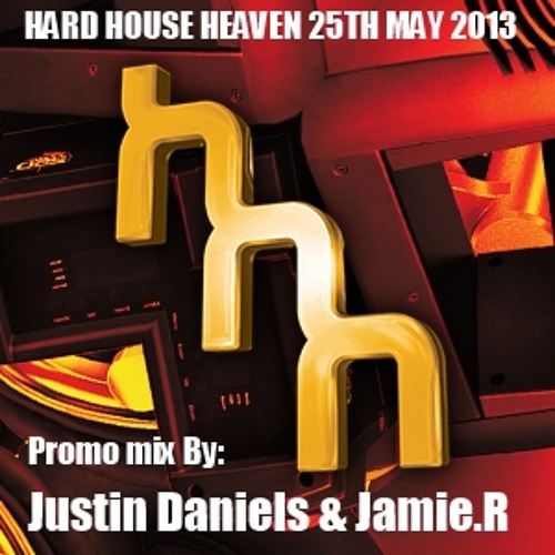 Justin Daniels & Jamie.R - HARD HOUSE HEAVEN - The Midlands Chapter part 2 promo mix [May 2013]