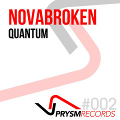 Novabroken - Quantum (Original Mix) [PRYSM RECORDS]