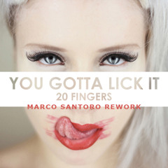 20 FINGERS - LICK IT (MARCO SANTORO REWORK)