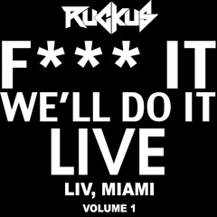 F*** It, We'll Do It Live - LIV, Miami (Volume 1)