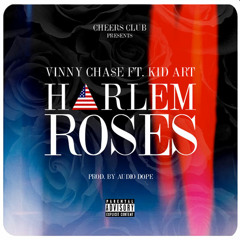 Vinny Cha$e feat. Kid Art - Harlem Roses Produced by Audio Dope