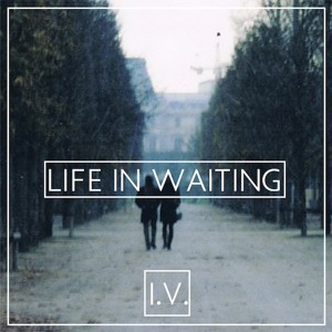 i.V. – Life In Waiting