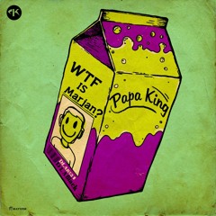 Papa King - Wtf Is Marjan ? (Original Mix) OUT NOW!!!