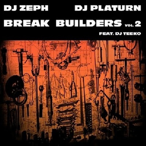 Break Builders Vol 2 --- DJ Zeph and DJ Platurn, Feat. DJ Teeko