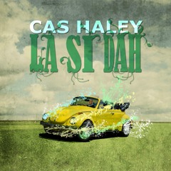 Cas Haley - La Dah