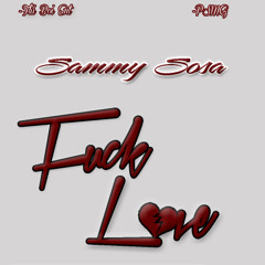 Big Sam -Fuck Love (No Beat)