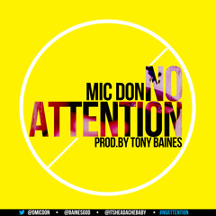 NO ATTENTION - MIC DON (OFFICIAL SONG)
