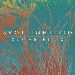 Spotlight Kid - Sugar Pills