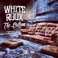 White Roux - The bottom Prod By Bo Grimes