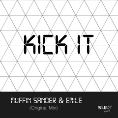 Muffin Sanders & Emile - Kick It (Original Mix) RELEASE EXCLUSIVE ON BEATPORT