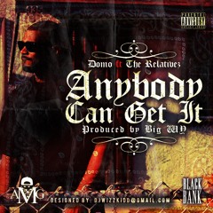 Anybody Can Get It (Dirty)-Domo ft The Relativez (Produced by Big WY)