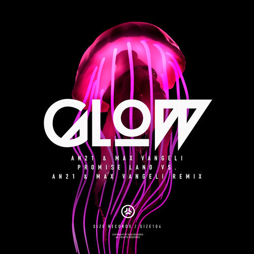 AN21 & Max Vangeli - Glow (Promise Land vs. AN21 & Max Vangeli Remix)