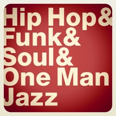 Funk Soul Hip Hop & One Man Jazz
