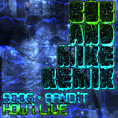 Boog / Bandit - How I Live (Bob and Mike ft/ Kimlo The Warrior! remix )