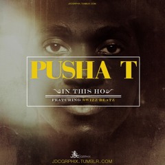 Pu$ha-T "In This Hoe" (prod. by Swizz Beatz)