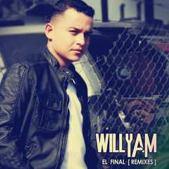 Willyam - El Final (ft. Danny-D & Bounce Bro) - All Mixes Preview