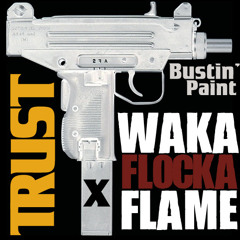 WakaFlockaFlame - Bustin' Paint [TRUST REMIX]