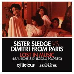 Sister Sledge vs Dimitri from Paris - Lost In Music (Beauriche & Dj Licious 2013 Bootleg)