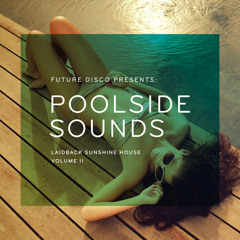 Future Disco Presents Poolside Sounds Vol. 2 (Mini Mix)