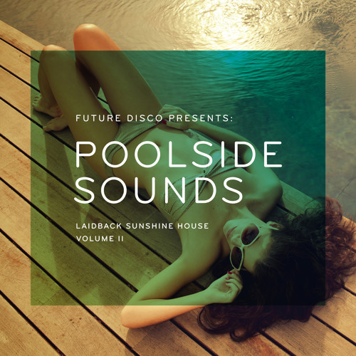 Future Disco Presents Poolside Sounds Vol. 2 (Mini Mix)