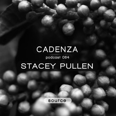 Cadenza Podcast | 064 - Stacey Pullen (Source)
