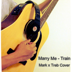 Marry Me - Train Mark x Treb Cover