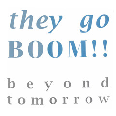 They Go Boom!! - Someday Soon