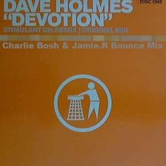 Dave Holmes - Devotion [Charlie Bosh & Jamie R Bounce Remix]