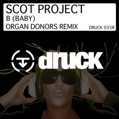 Scot Project - B(Baby) - Organ Donors Remix (Radio Edit)