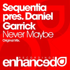 Sequentia pres. Daniel Garrick - Never Maybe (Original Mix)